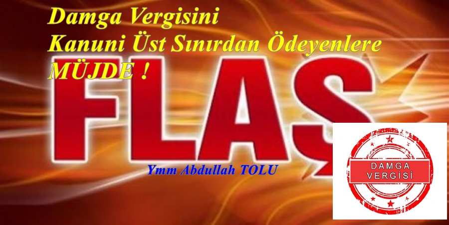 Bir M�jde de, Damga Vergisini Kanuni �st S�n�rdan �deyenlere! 