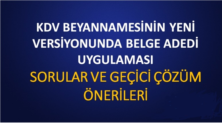 KDV BEYANNAMES�NE EKLENEN BELGE T�RLER� HAKKINDA MERAK ED�LEN SORULAR