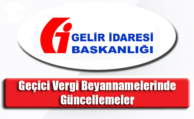 Ge�ici Vergi Beyannamelerinde G�ncellemeler